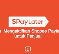 Aktifkan Shopee Paylater Untuk Penjual